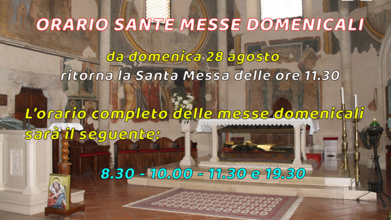 Da domenica 28 agosto p.v. cambia l’orario delle Sante Messe  domenicali in Basilica